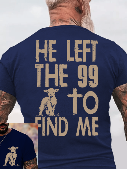 He left the 99 to Find Me Jesus God Christian Cotton T-Shirt