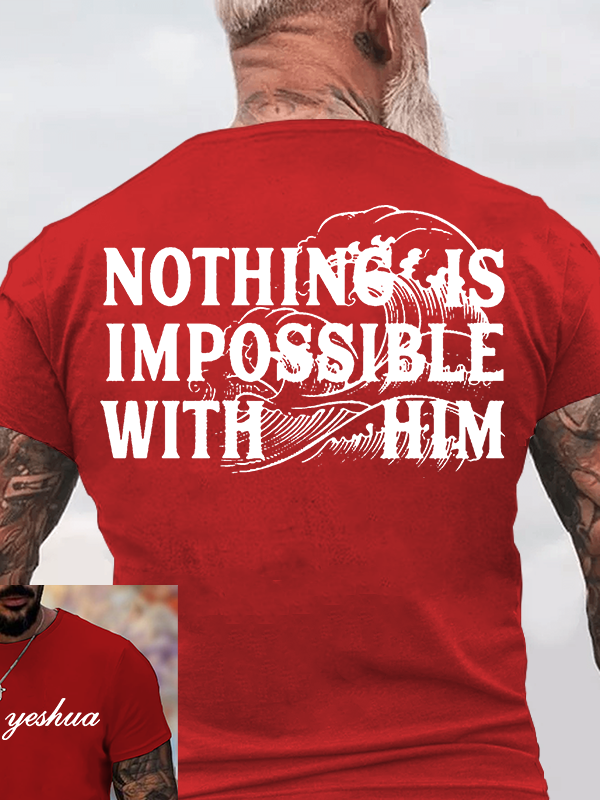 Nothing Is Impossible With Him Jesus God Christian Cotton T-Shirt