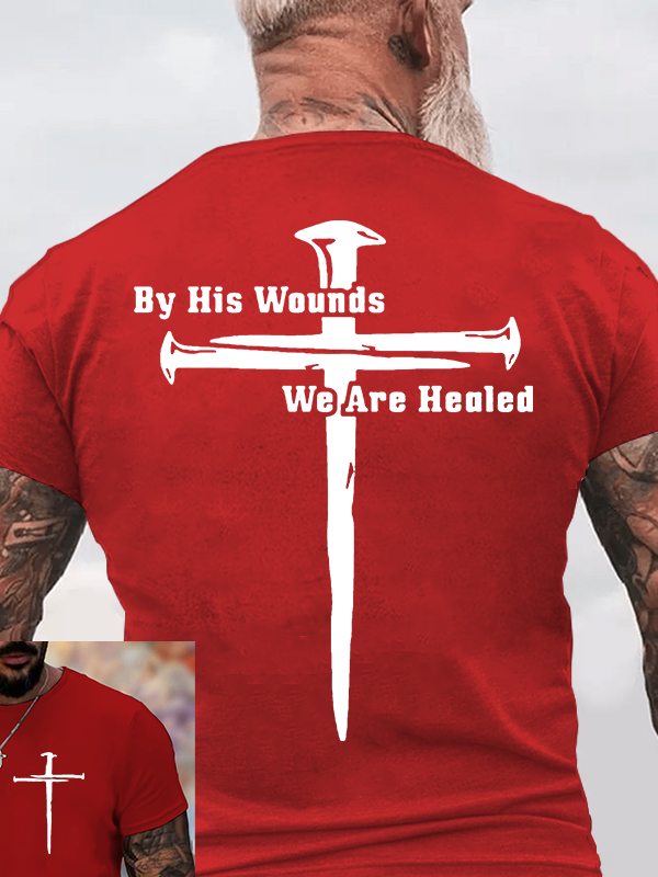 By His Wounds We Are Healed Jesus God Christian Cotton T-Shirt