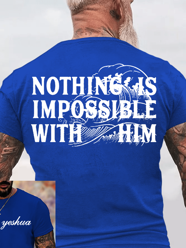 Nothing Is Impossible With Him Jesus God Christian Cotton T-Shirt