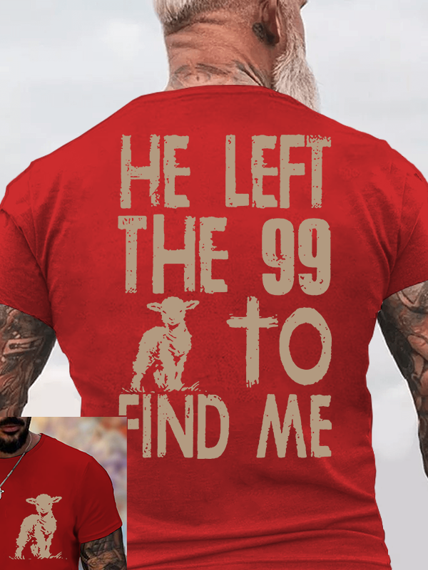 He left the 99 to Find Me Jesus God Christian Cotton T-Shirt