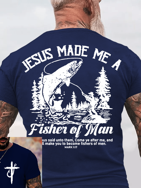 Jesus Made Me A Fisher of Man Jesus God Christian Cotton T-Shirt