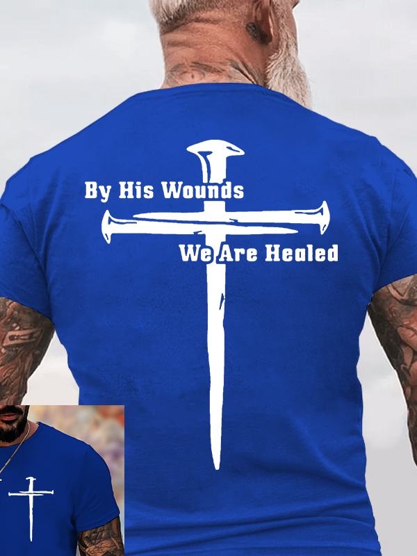 By His Wounds We Are Healed Jesus God Christian Cotton T-Shirt