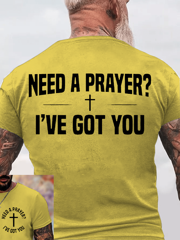 Need A Prayer I've Got You Jesus God Christian Cotton T-Shirt