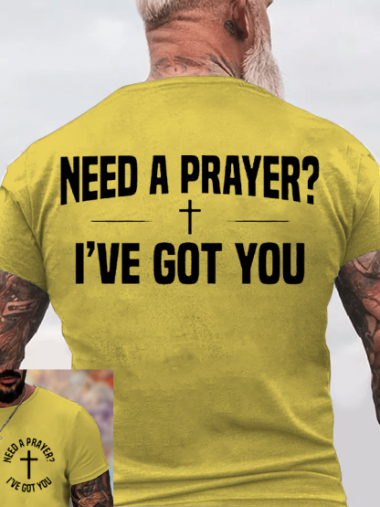 Need A Prayer I've Got You Jesus God Christian Cotton T-Shirt