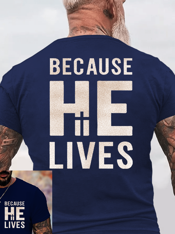 Because He Lives Jesus God Christian Cotton T-Shirt