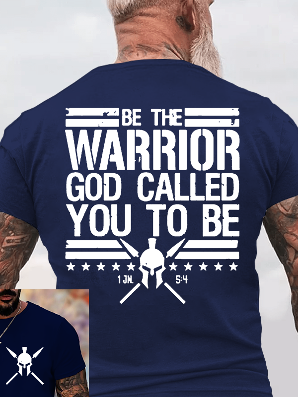 Be The Worrior God Called You To Be Jesus God Christian Cotton T-Shirt