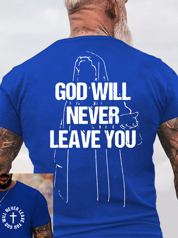  GOD WILL NEVER LEAVE YOU Jesus God Christian Cotton T-Shirt