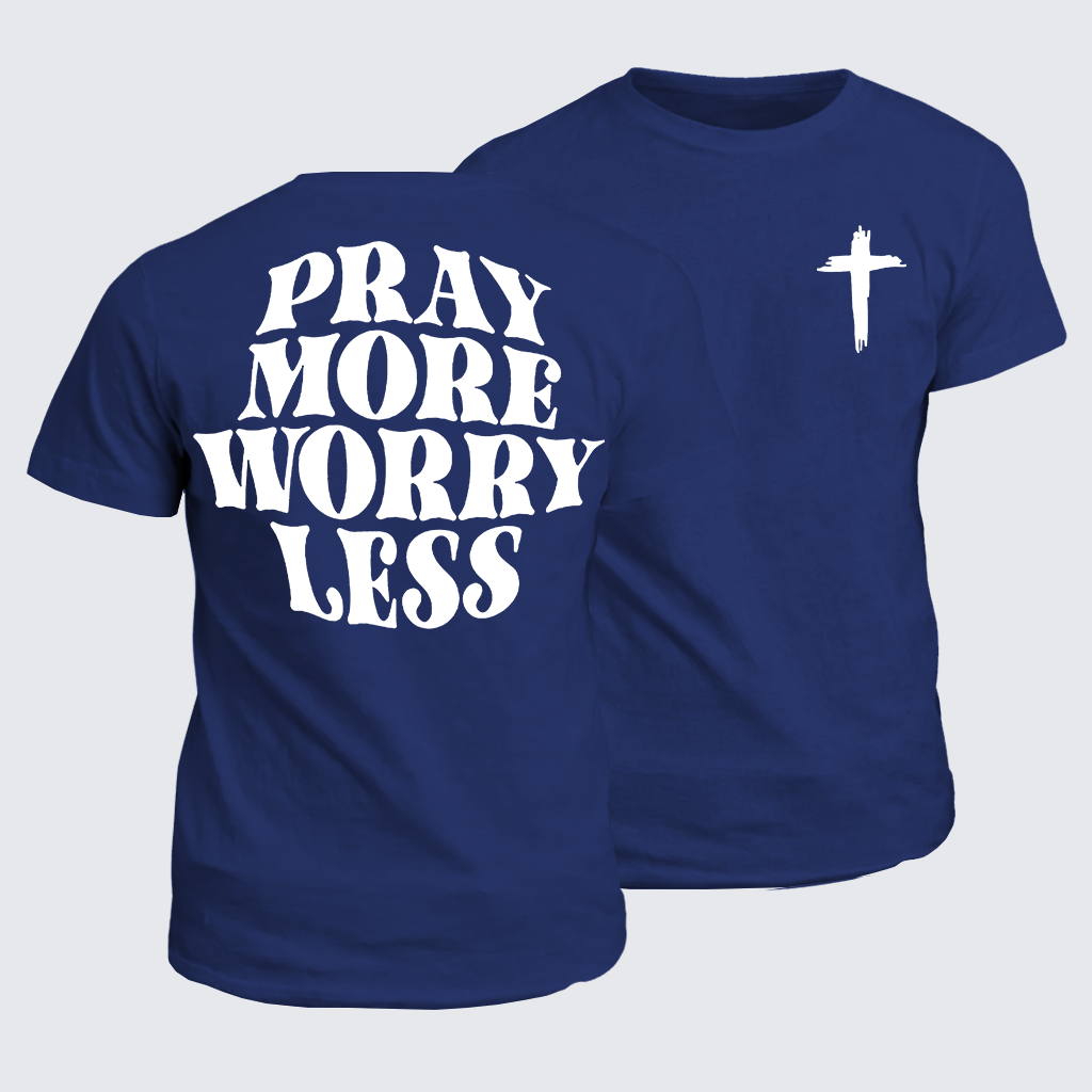 Pray More Worry Less Jesus God Christian Cotton T-Shirt