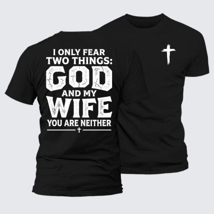 I Only Fear Two Things: God And My Wife,You Are Neither Jesus God Christian Premium Mercerized Cotton Tee