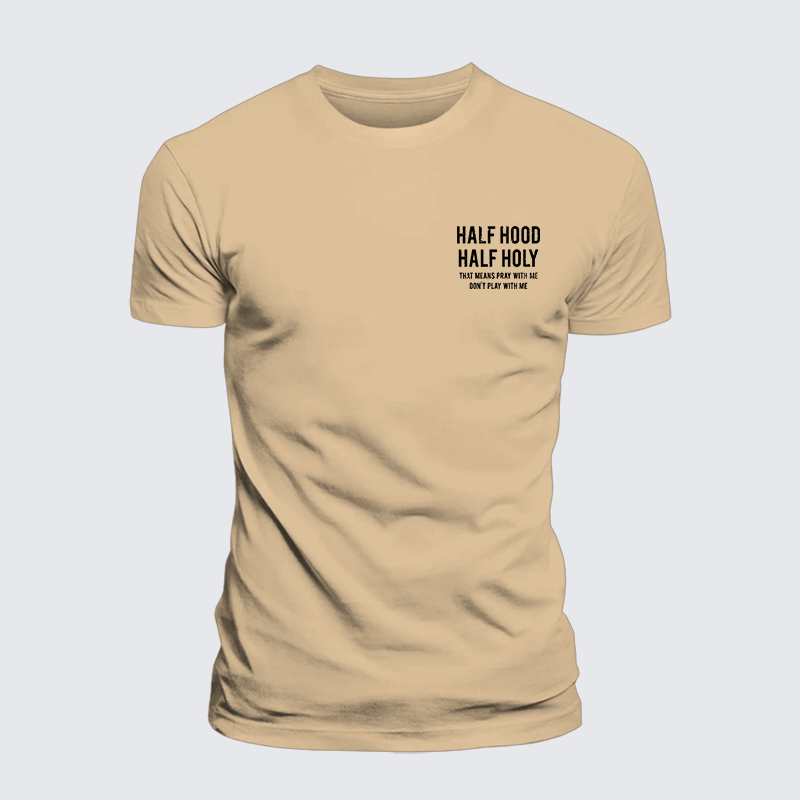 Half Hood Half Holy That Means Pray With Me Don't Play With Me Jesus God Christian Premium Mercerized Cotton Tee