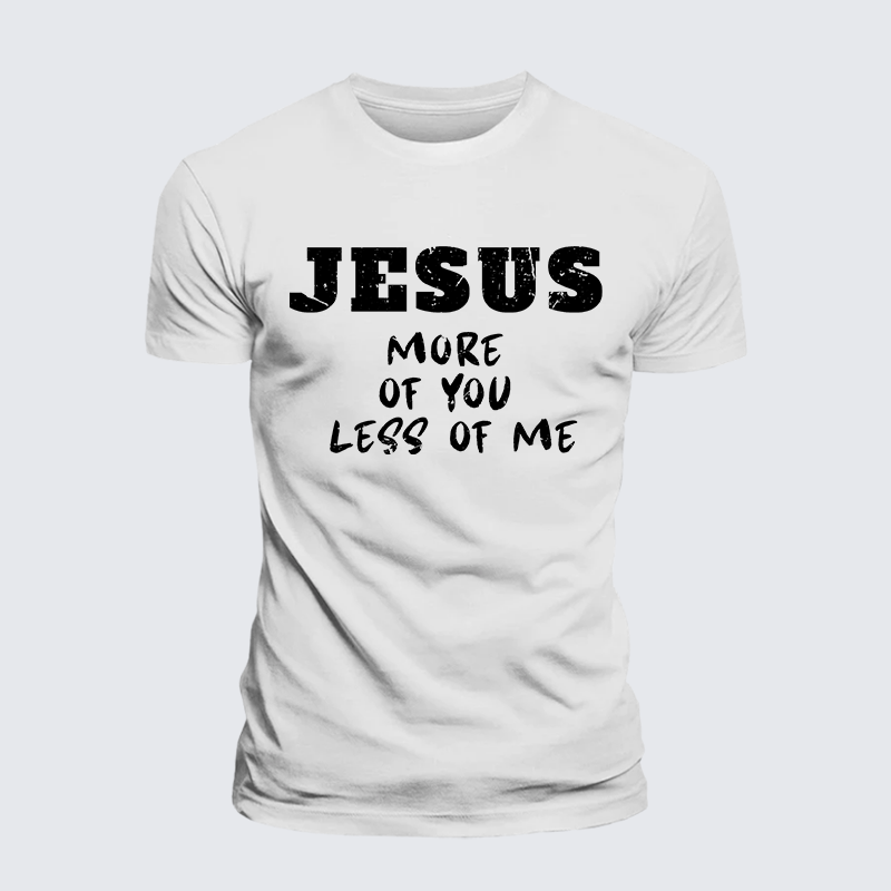 Jesus More Of You Less Of Me Jesus God Christian Premium Mercerized Cotton Tee