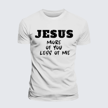 Jesus More Of You Less Of Me Jesus God Christian Premium Mercerized Cotton Tee