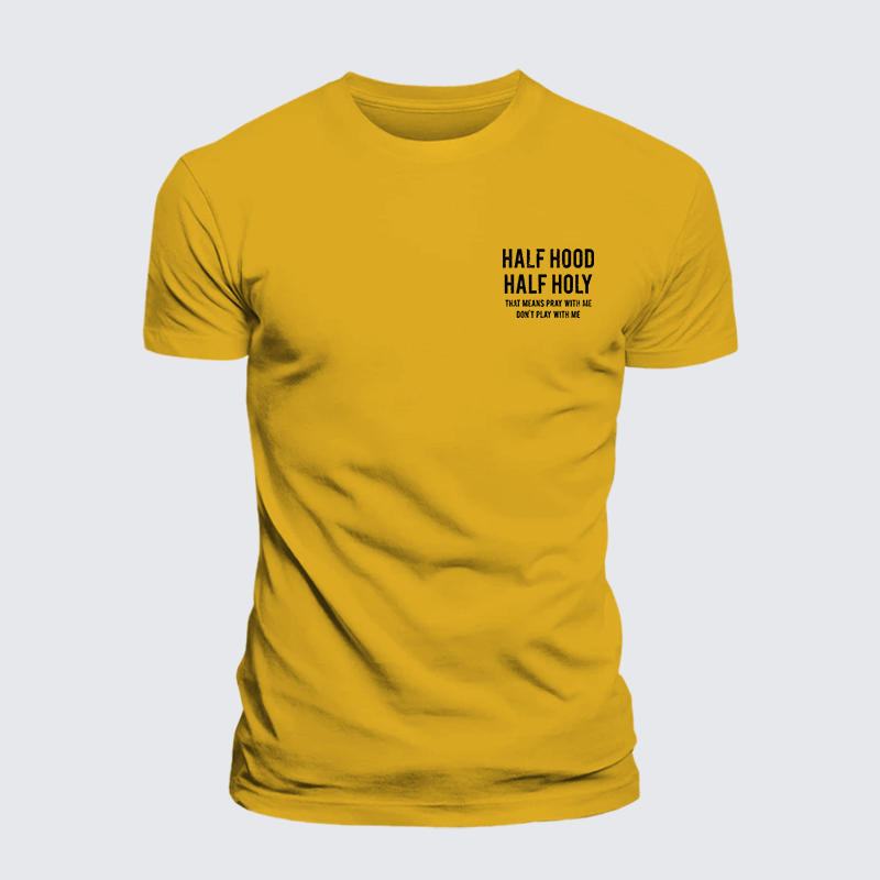 Half Hood Half Holy That Means Pray With Me Don't Play With Me Jesus God Christian Premium Mercerized Cotton Tee
