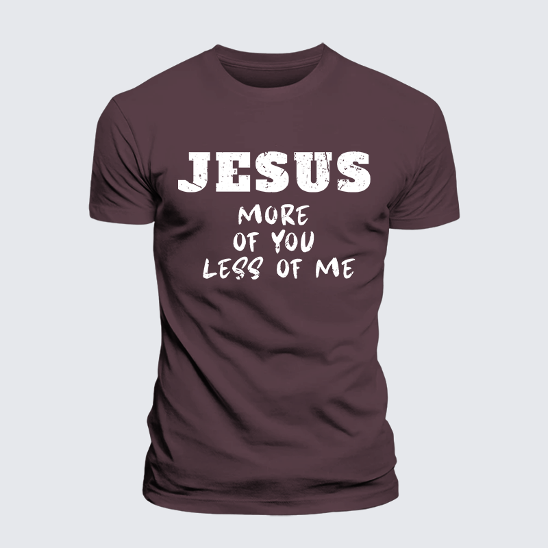 Jesus More Of You Less Of Me Jesus God Christian Premium Mercerized Cotton Tee