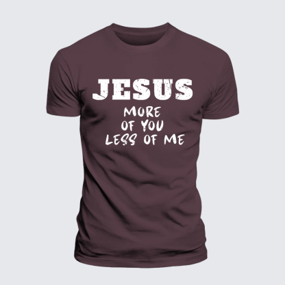 Jesus More Of You Less Of Me Jesus God Christian Premium Mercerized Cotton Tee
