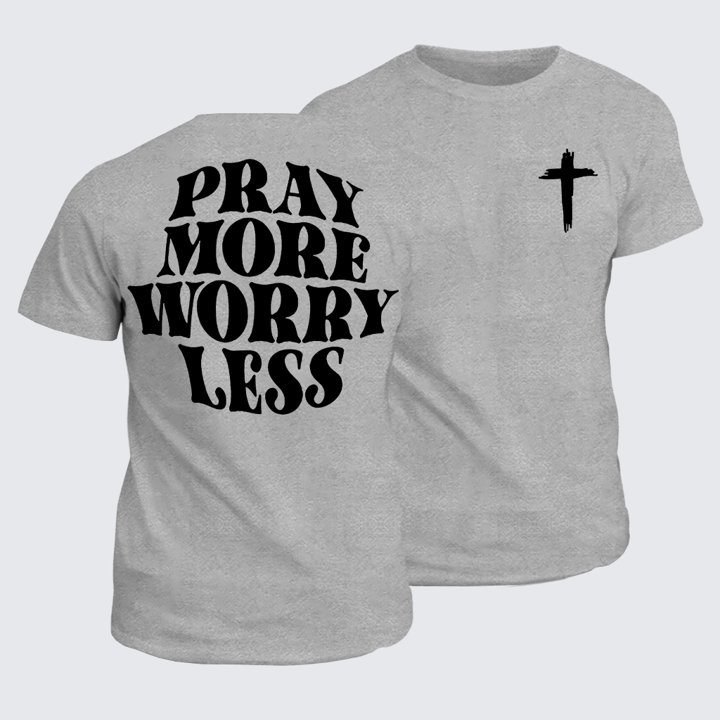 Pray More Worry Less Jesus God Christian Cotton T-Shirt