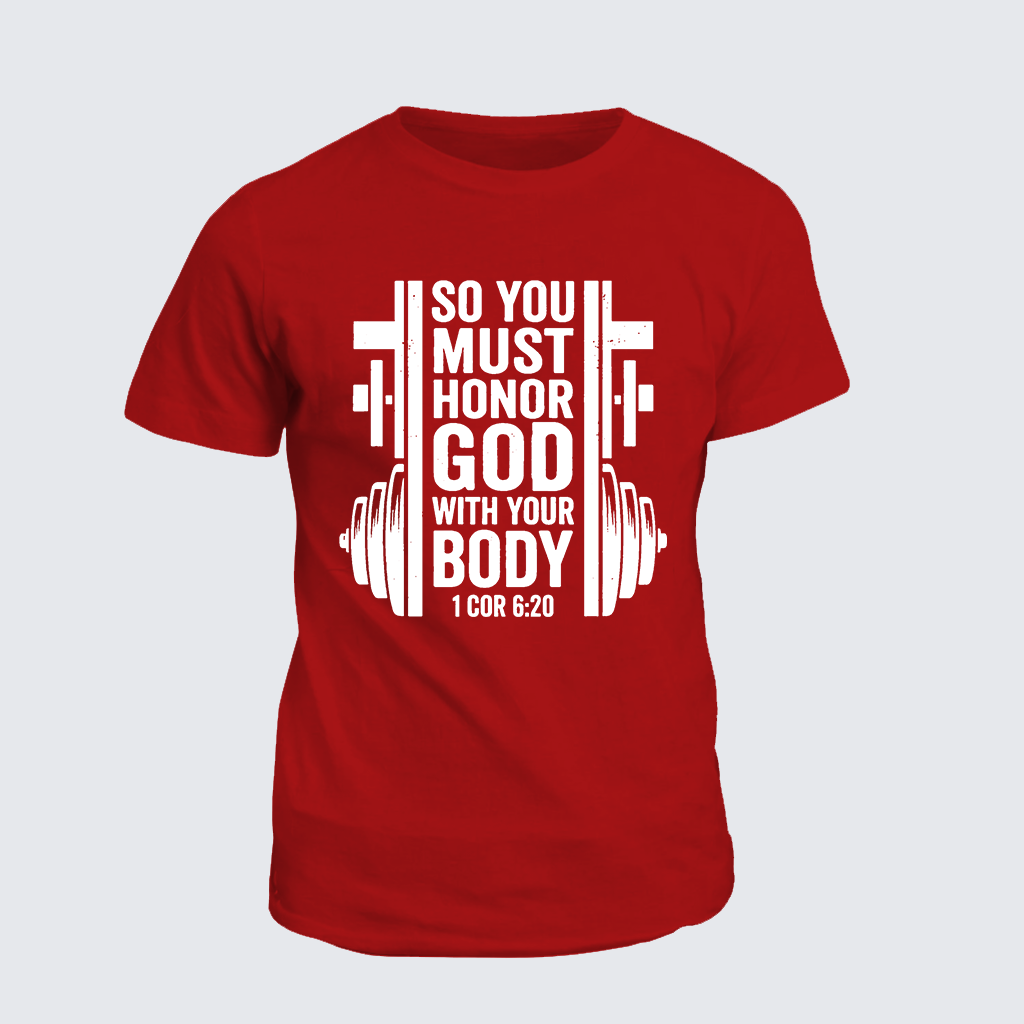 SO YOU MUST HONOR GOD WITH YOUR BODY 1 COR 6:20 Jesus God Christian Cotton T-Shirt
