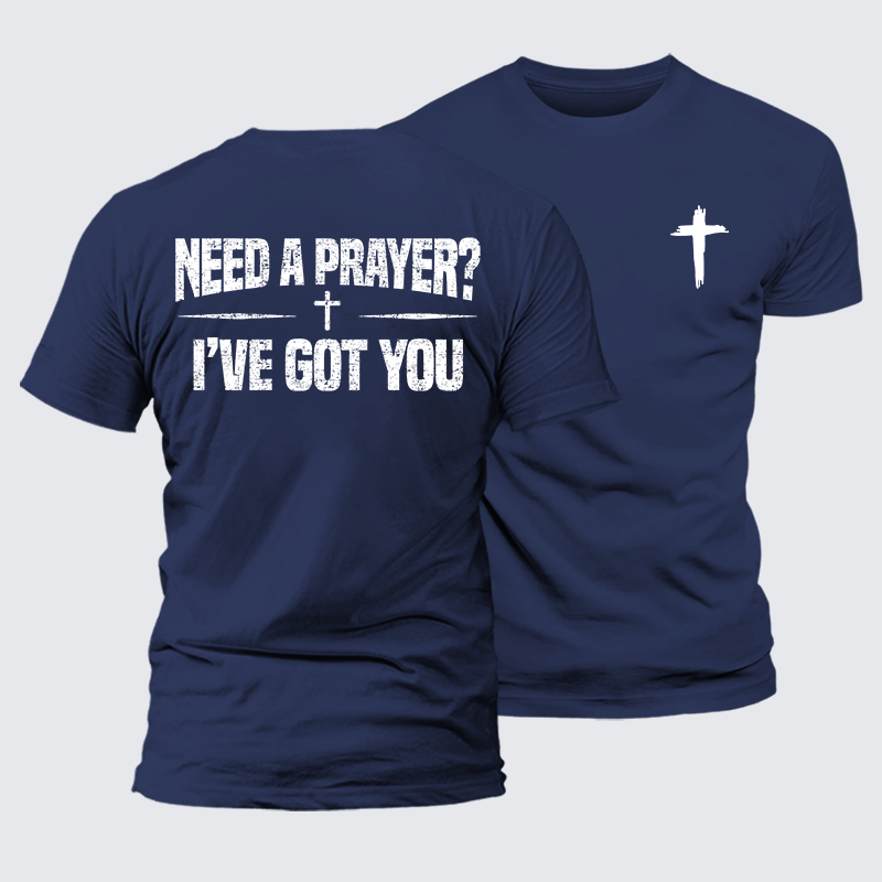 Need A Prayer? I've Got You Jesus God Christian Premium Mercerized Cotton Tee