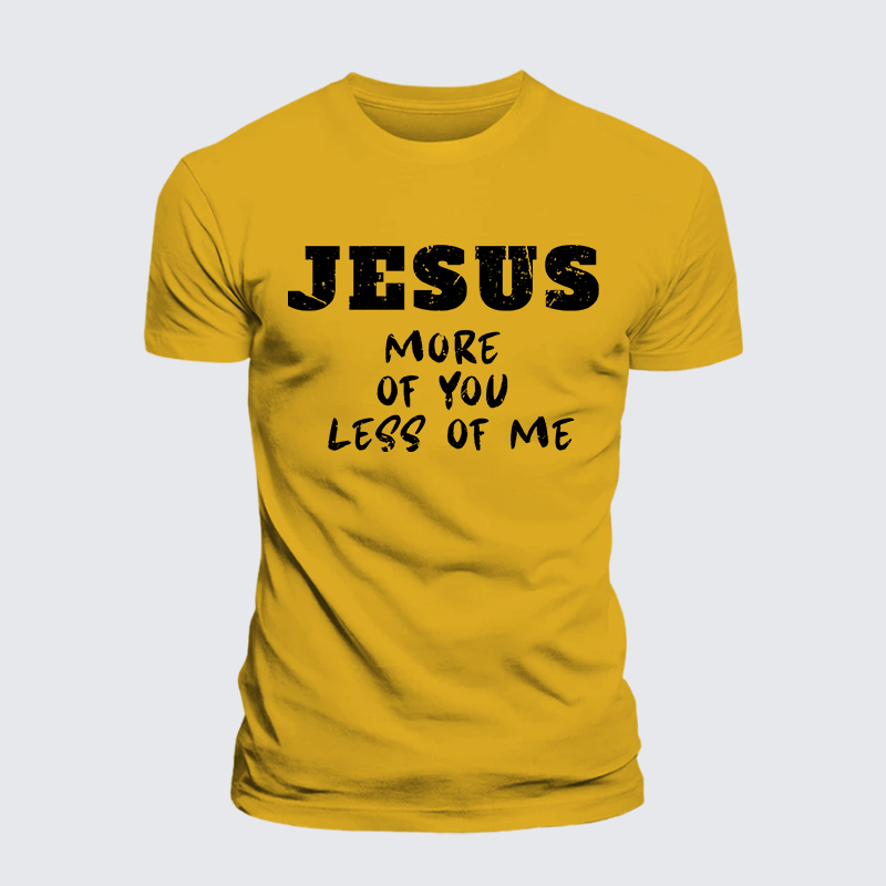 Jesus More Of You Less Of Me Jesus God Christian Premium Mercerized Cotton Tee