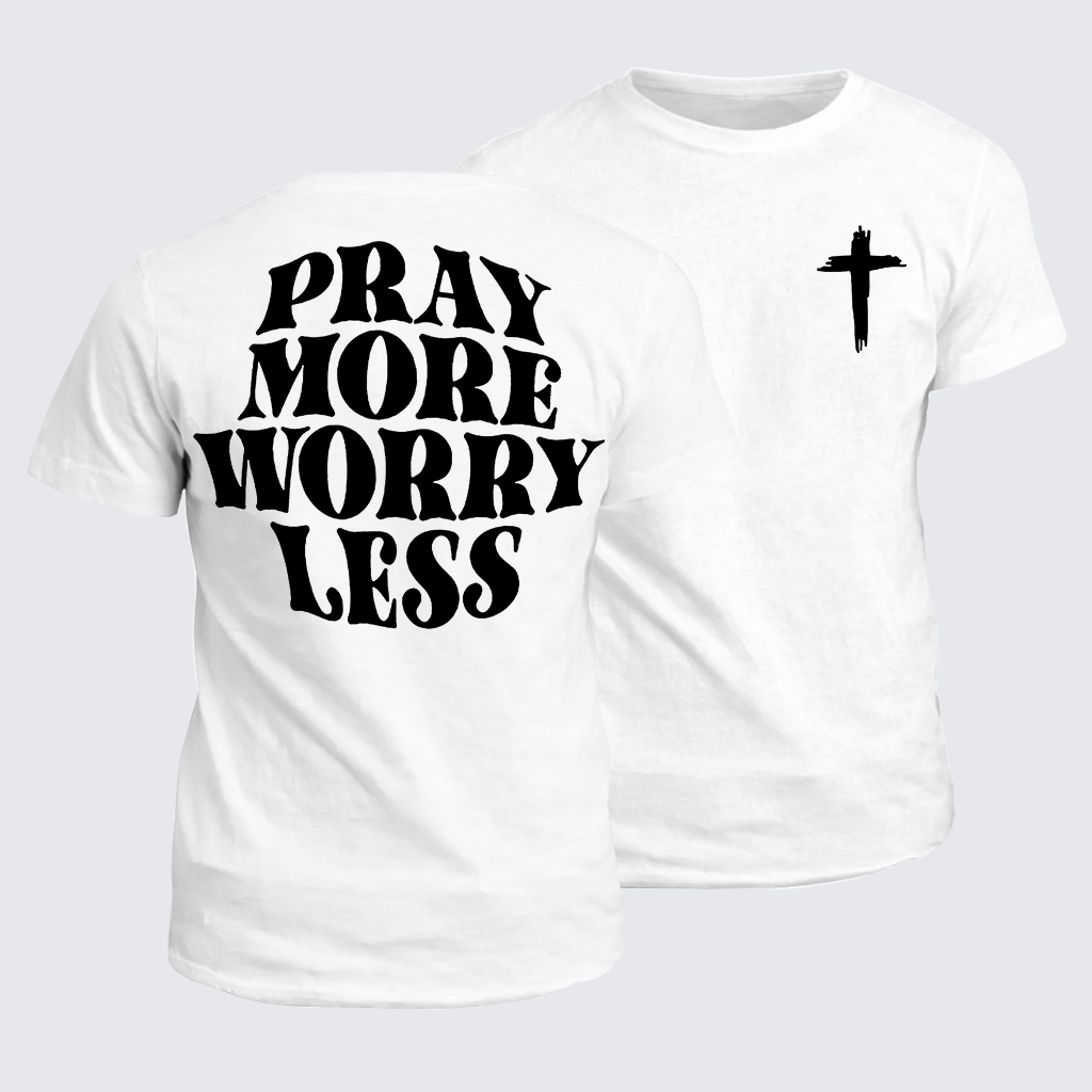 Pray More Worry Less Jesus God Christian Cotton T-Shirt
