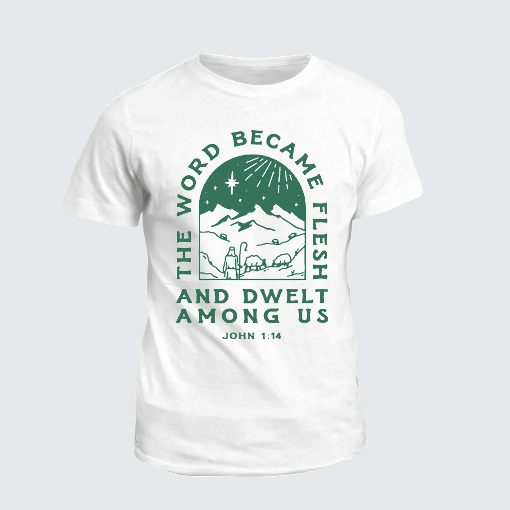 The Word Became Flesh And Dwelt Among Us Jesus God Christian Cotton T-Shirt
