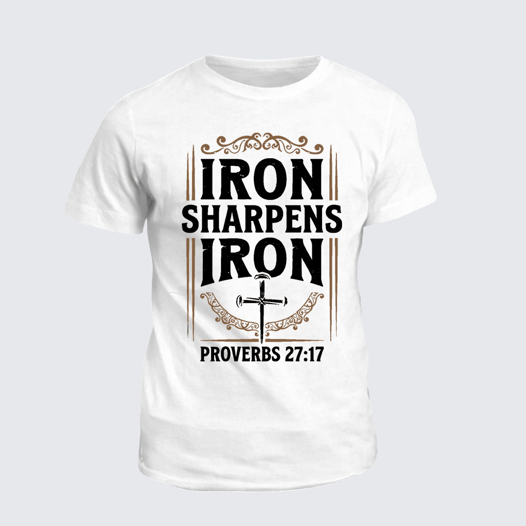 Iron Sharpens Iron - Proverbs 27:17 Jesus God Christian Cotton T-Shirt