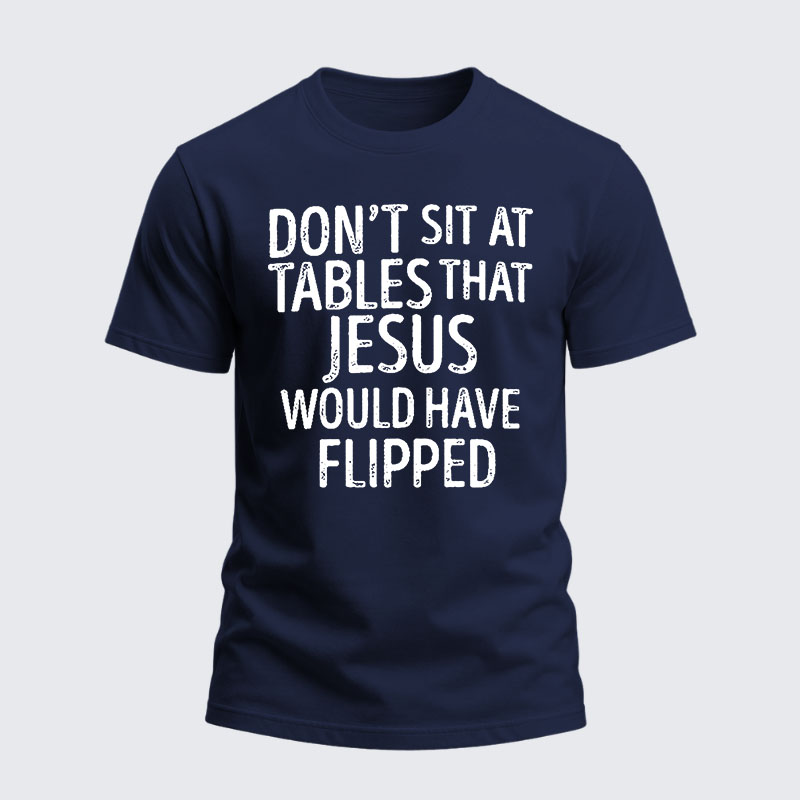 Heavyweight Cotton Tee -Don't Sit at Tables that Jesus would have Flipped