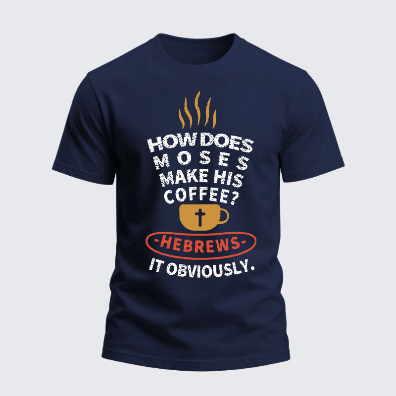 Heavyweight Cotton Tee - How Does Moses Make His Coffee