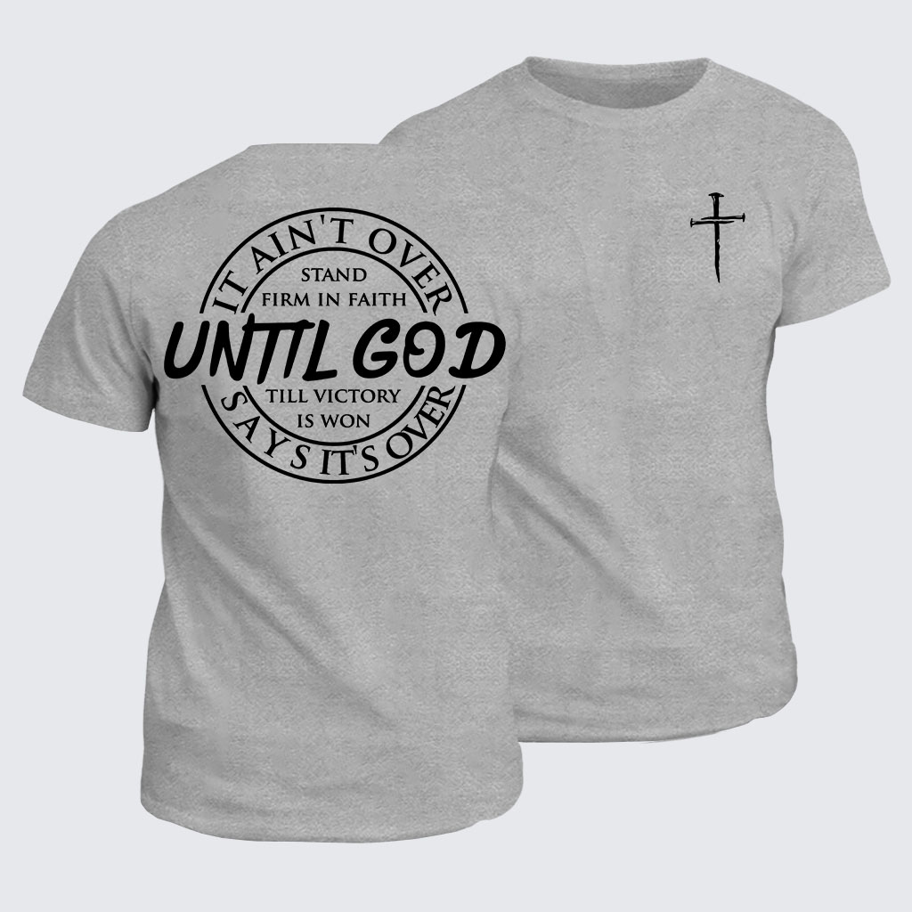 Classic Cotton Tee - It Ain't Over Until God Says It's Over 