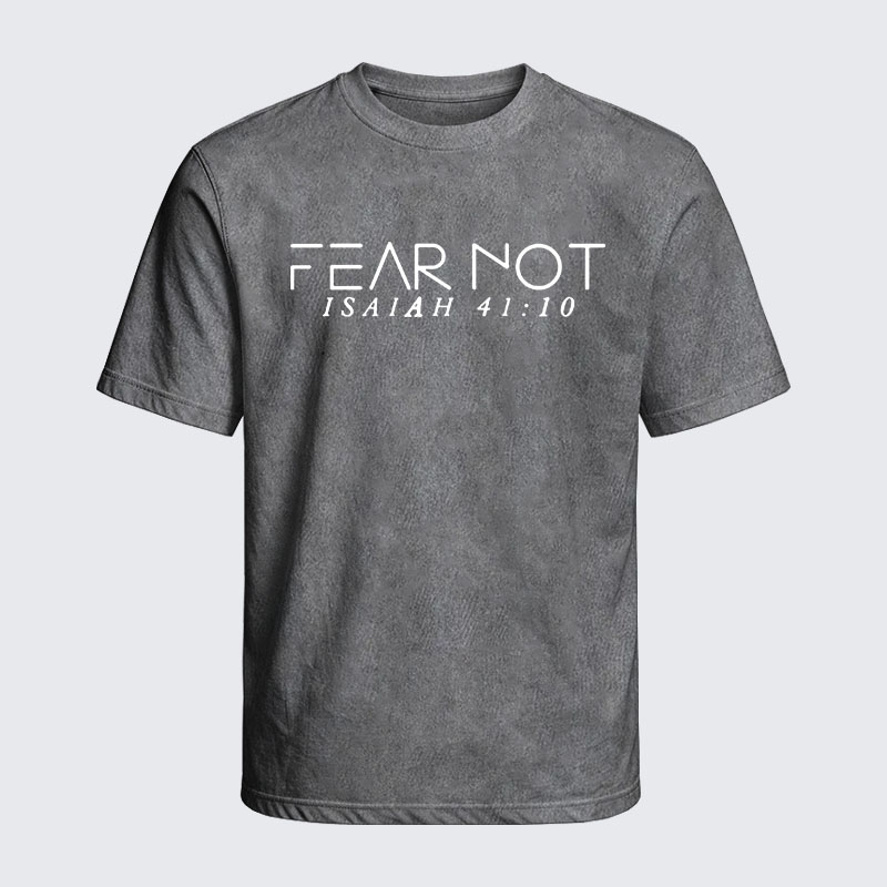 Washed T-Shirt - Fear Not Isaiah 41:10