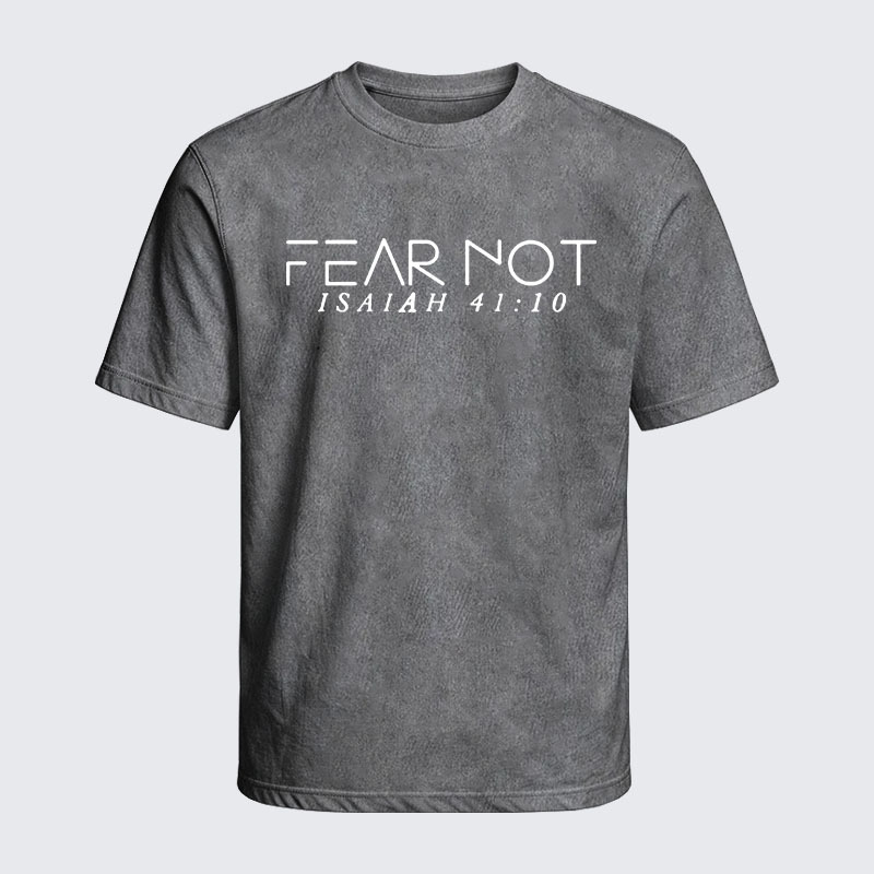 Washed T-Shirt - Fear Not Isaiah 41:10