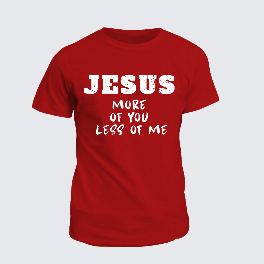 Jesus More Of You Less Of Me Jesus God Christian Cotton T-Shirt