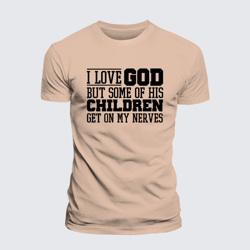 I Love God But Some Of His Children Get On My Nerves Jesus God Christian Premium Mercerized Cotton Tee