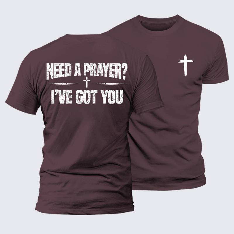 Need A Prayer? I've Got You Jesus God Christian Premium Mercerized Cotton Tee