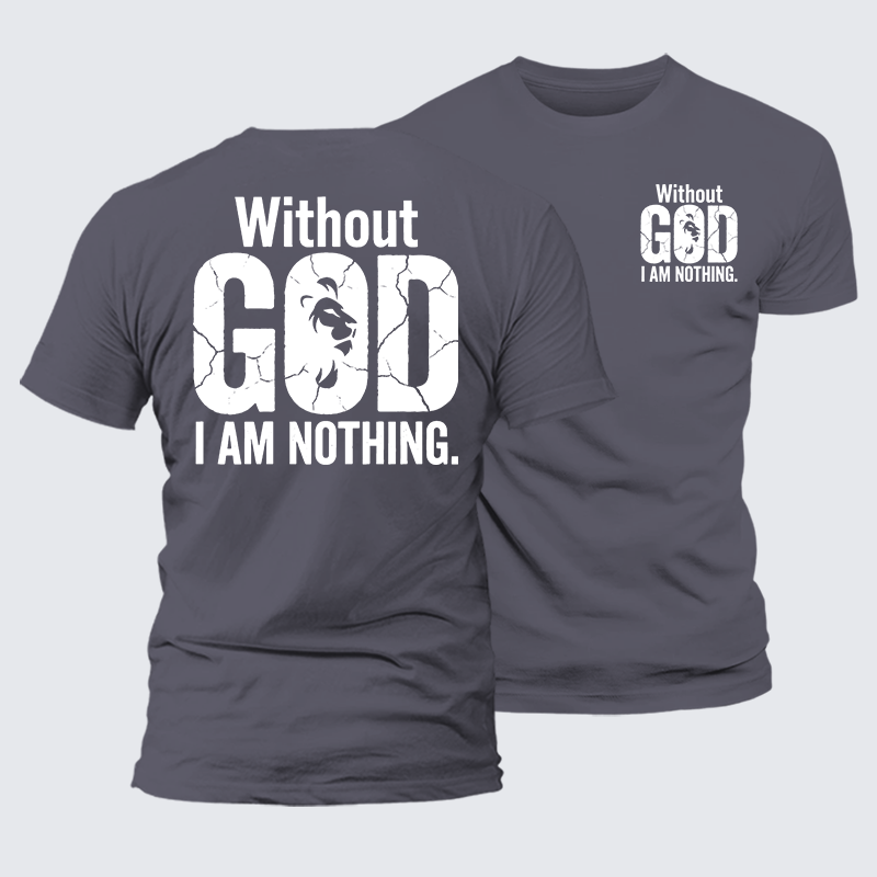  Without God I Am Nothing  Jesus God Christian Premium Mercerized Cotton Tee