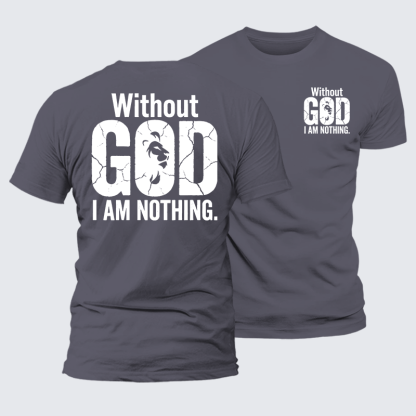  Without God I Am Nothing  Jesus God Christian Premium Mercerized Cotton Tee
