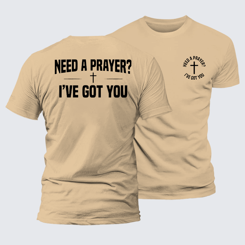 Need A Prayer I've Got You Jesus God Christian Premium Mercerized Cotton Tee