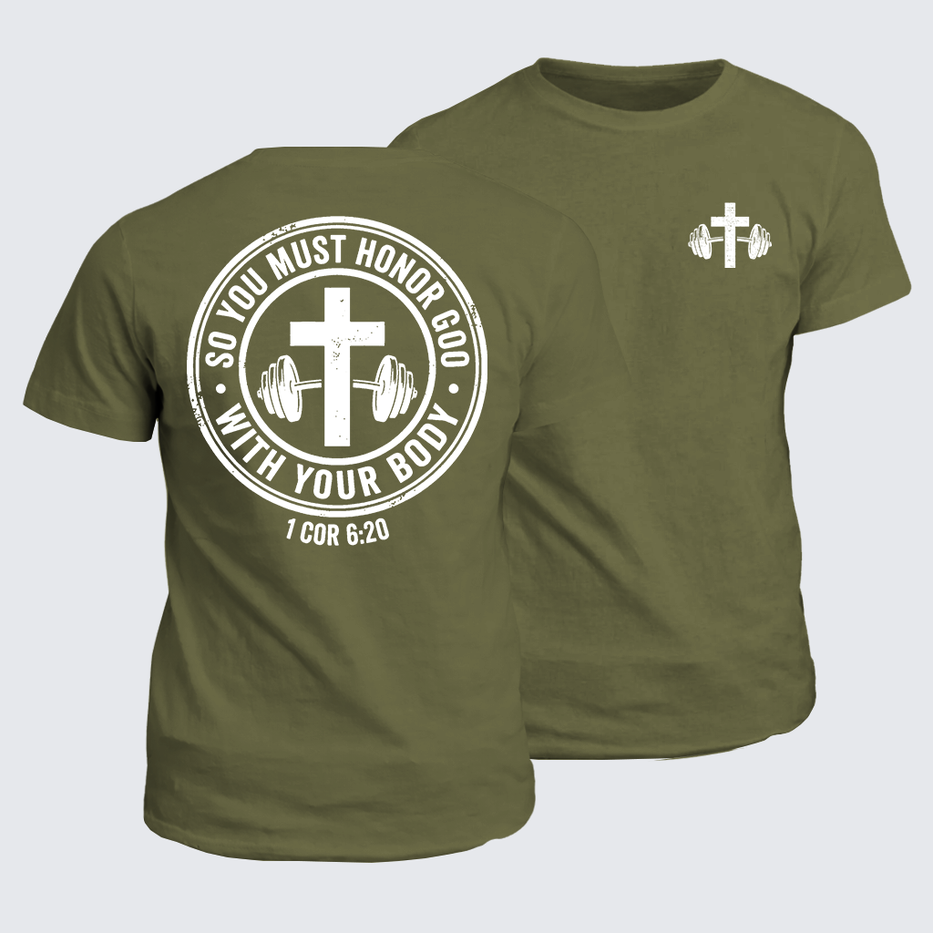 So You Must Honor God With Your Body 1 Cor 6:20 Jesus God Christian Cotton T-Shirt