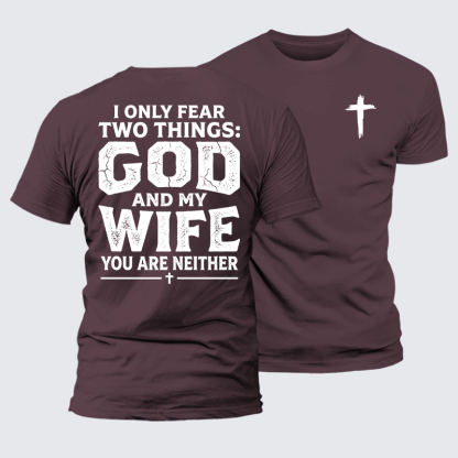 I Only Fear Two Things: God And My Wife,You Are Neither Jesus God Christian Premium Mercerized Cotton Tee