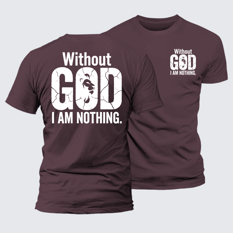 Without God I Am Nothing  Jesus God Christian Premium Mercerized Cotton Tee