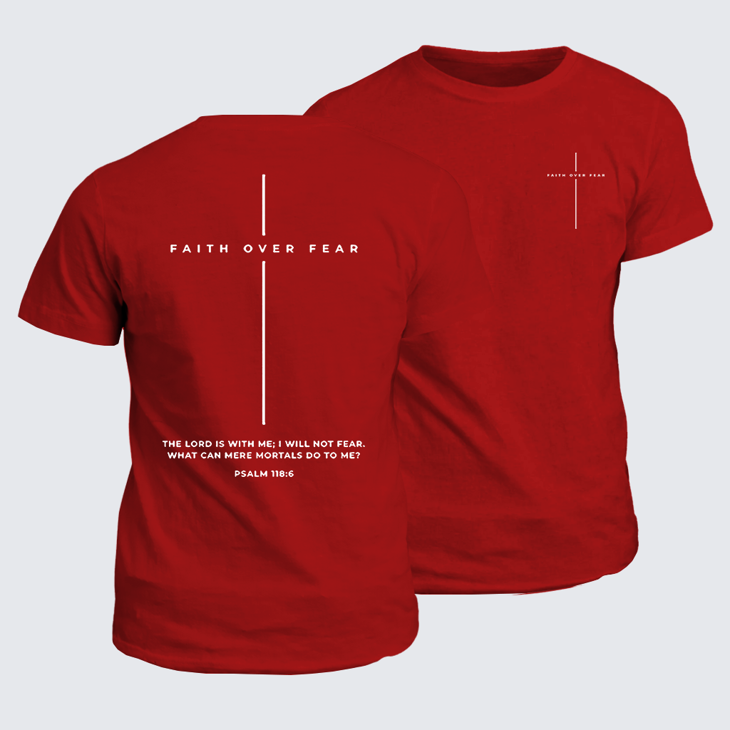 Faith Over Fear ,The Lord Is With Me, I Will Not Fear  Cross Jesus God Christian Cotton T-Shirt