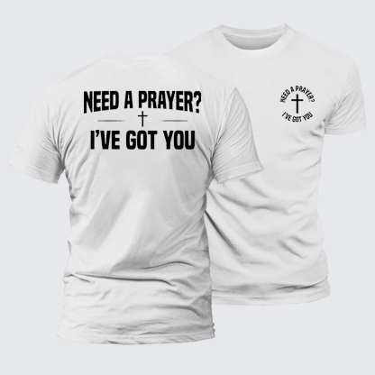 Need A Prayer I've Got You Jesus God Christian Premium Mercerized Cotton Tee
