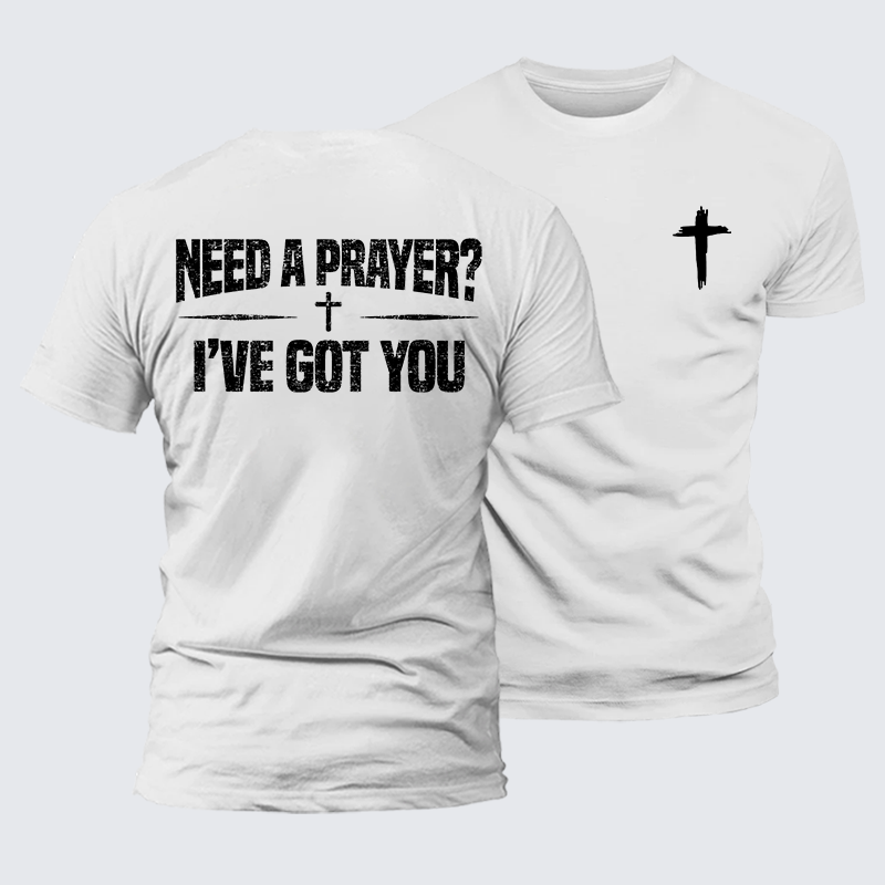 Need A Prayer? I've Got You Jesus God Christian Premium Mercerized Cotton Tee