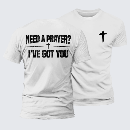 Need A Prayer? I've Got You Jesus God Christian Premium Mercerized Cotton Tee
