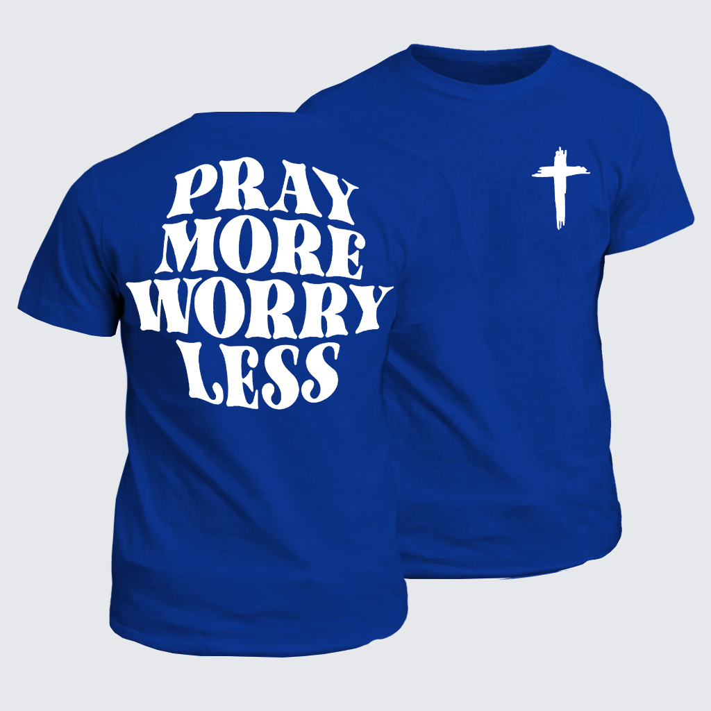 Pray More Worry Less Jesus God Christian Cotton T-Shirt