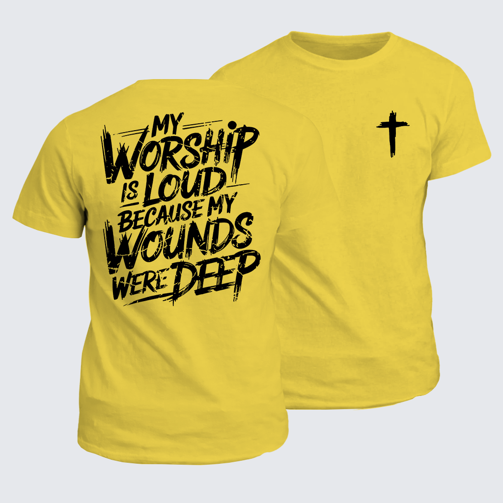 My Worship Is Lord Because My Wounds Were Deep Jesus God Christian Cotton T-Shirt