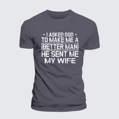 I Asked God To Make Me A Better Man He Sent Me My Wife Jesus God Christian Premium Mercerized Cotton Tee
