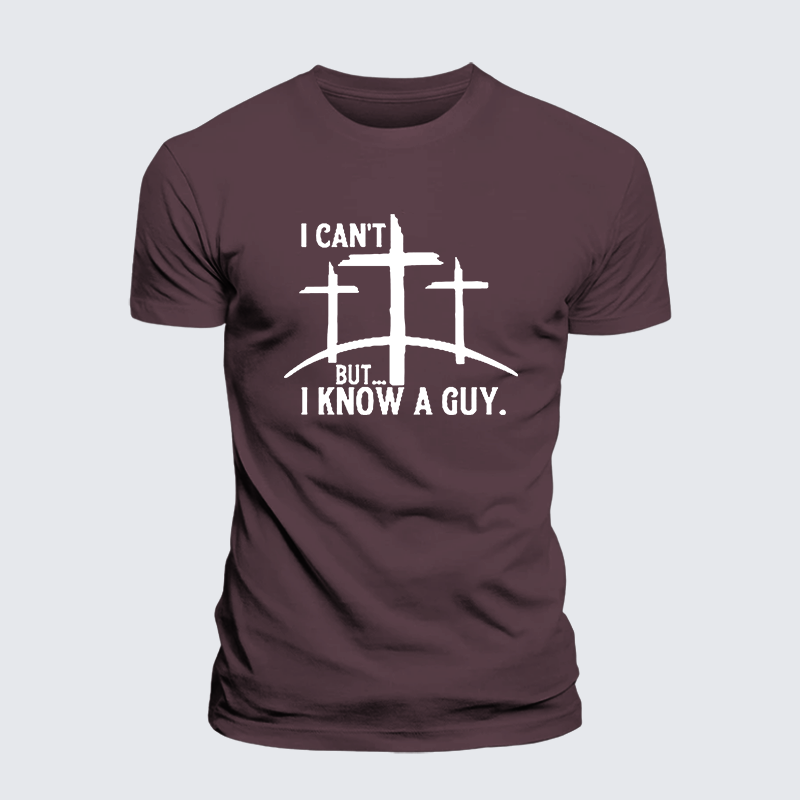 "I Can't But...I Know A Guy" Jesus God Christian Premium Mercerized Cotton Tee