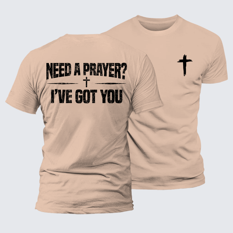 Need A Prayer? I've Got You Jesus God Christian Premium Mercerized Cotton Tee